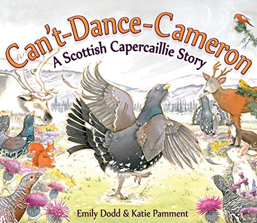 Can't-Dance-Cameron: A Scottish Capercaillie Story (Picture Kelpies)