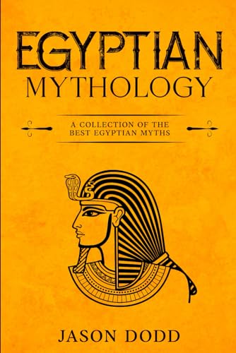 Egyptian Mythology: A Collection of the Best Egyptian Myths von Independently published