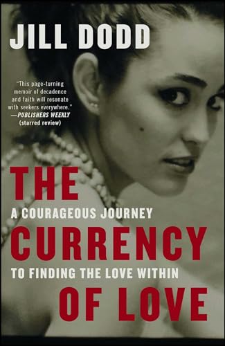 The Currency of Love: A Courageous Journey to Finding the Love Within