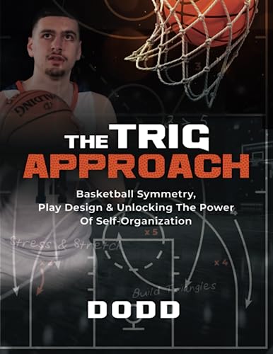The Trig Approach: Basketball Symmetry, Play Design & Unlocking The Power Of Self-Organization von selfpublishing.com