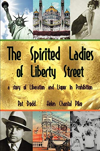 The Spirited Ladies of Liberty Street: A Story of Liberation and Liquor in Prohibition