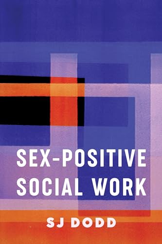 Sex-Positive Social Work von Columbia University Press