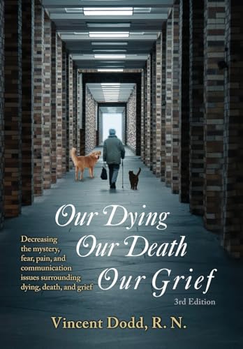 Our Dying, Our Death, Our Grief: Decreasing the mystery, fear, pain, and communication issues surrounding dying, death, and grief von Gatekeeper Press
