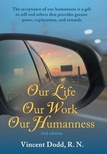 Our Life, Our Work, Our Humanness: The acceptance of our humanness is a gift to self and others that provides greater peace, exploration, and rewards von Gatekeeper Press