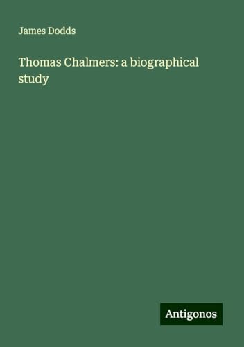 Thomas Chalmers: a biographical study
