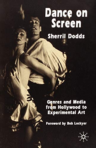 Dance on Screen: Genres and Media from Hollywood to Experimental Art