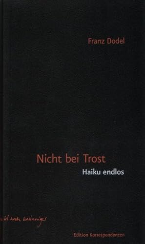 Nicht bei Trost. Haiku, endlos