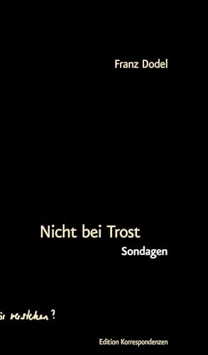 Nicht bei Trost: Sondagen von Wien : Edition Korrespondenzen,