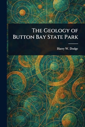 The Geology of Button Bay State Park von Anson Street Press