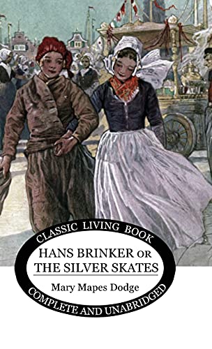 Hans Brinker (or The Silver Skates) von Living Book Press