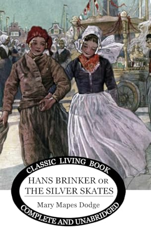 Hans Brinker (or The Silver Skates) von Living Book Press