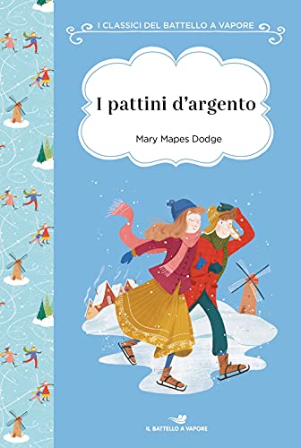 I pattini d'argento. Ediz. ad alta leggibilità (I classici del Battello a vapore)