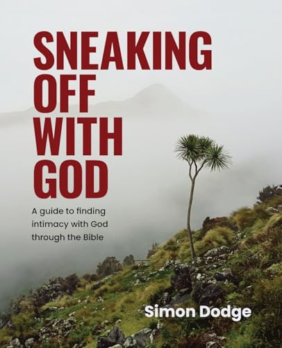 Sneaking Off With God: A guide to finding intimacy with God through the Bible von Torn Curtain Publishing