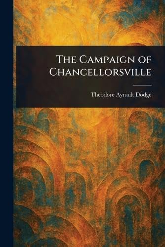 The Campaign of Chancellorsville von Anson Street Press
