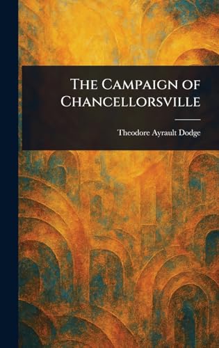 The Campaign of Chancellorsville von Anson Street Press