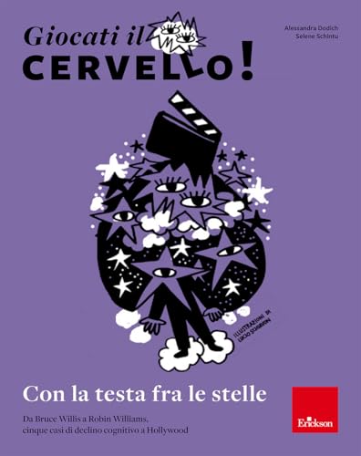 Giocati il cervello! Con la testa fra le stelle. Da Bruce Willis a Robin Williams, cinque casi di declino cognitivo a Hollywood (Quaderni operativi) von Erickson