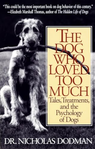 The Dog Who Loved Too Much: Tales, Treatments and the Psychology of Dogs