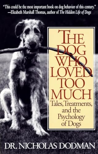 The Dog Who Loved Too Much: Tales, Treatments and the Psychology of Dogs