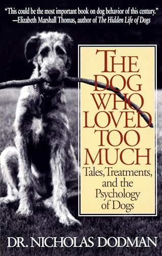 The Dog Who Loved Too Much: Tales, Treatments and the Psychology of Dogs von Bantam