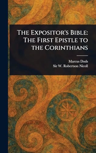 The Expositor's Bible: The First Epistle to the Corinthians von Anson Street Press
