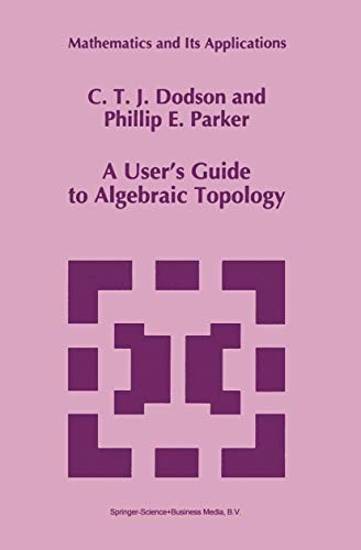 A User's Guide to Algebraic Topology (Mathematics and Its Applications) (Mathematics and Its Applications, 387, Band 387) von Springer