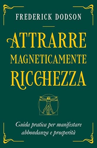 Attrarre magneticamente ricchezza. Guida pratica per manifestare abbondanza e prosperità (Fuori collana)