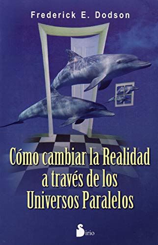 Cómo cambiar la realidad a través de los universos paralelos: A TRAVES DE UNIVERSOS PARALELOS (2014) von Editorial Sirio
