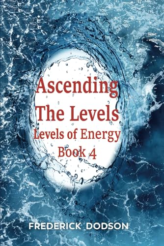 Ascending the Levels: Levels of Energy Book 4