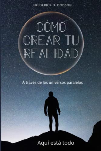 Como Crear Tu Realidad: A través de los universos paralelos von Independently published