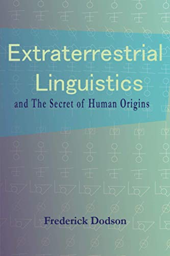 Extraterrestrial Linguistics: and the Secret of Human Origins
