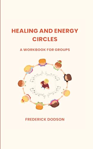 Healing and Energy Circles: A Workbook for Groups Healing and Energy Circles: A Workbook for Groups von Independently published