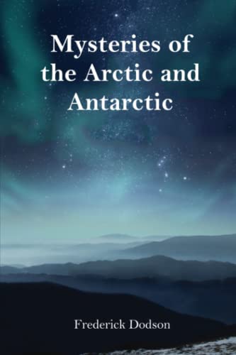 Mysteries of the Arctic and Antarctic