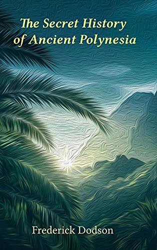 The Secret History of Polynesia The Secret History of Polynesia