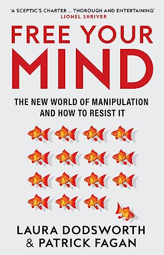 Free Your Mind: The must-read expert guide on how to identify techniques to influence you and how to resist them von HarperCollins