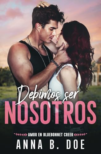 Debimos ser Nosotros (Amor en Bluebonnet Creek, Band 1) von Wild heart publishing d.o.o.