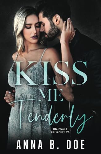 Kiss Me Tenderly: A good girl bad boy college rockstar romance (Blairwood University)