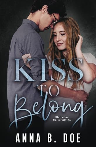 Kiss To Belong: A Best-friends-to-lovers College Romance (Blairwood University) von Wild heart publishing d.o.o.