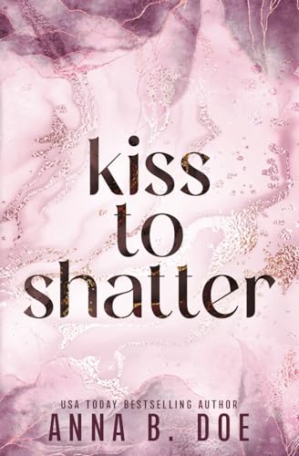 Kiss To Shatter: Special Edition (Blairwood University: Special Edition, Band 9)