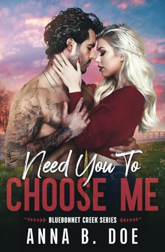 Need You To Choose Me: A single dad surprise pregnancy small town romance (Bluebonnet Creek, Band 2) von Wild heart publishing d.o.o.