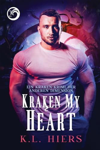 Kraken My Heart (Deutsch) (Kraken-Krimi der Anderen Dimension) von Dreamspinner Press LLC