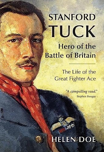 Stanford Tuck: Hero of the Battle of Britain: the Life of the Great Fighter Ace