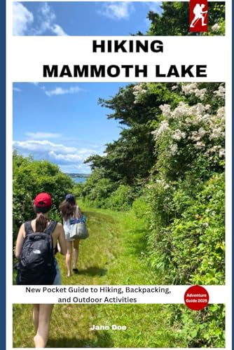 HIKING MAMMOTH LAKES: A New Pocket Guide to Hiking, Backpacking, and Outdoor Activities HIKING MAMMOTH LAKES: A New Pocket Guide to Hiking, Backpacking, and Outdoor Activities von Independently published