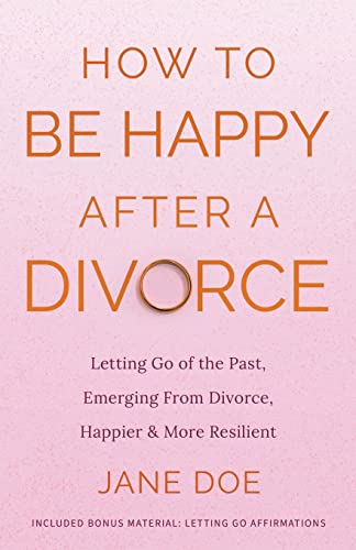 How to be Happy After A Divorce (Happiness)
