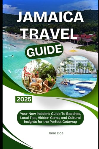 Jamaica Travel Guide 2025: Your New Insider Guide To Beaches, Local Tips, Hidden Gems, and Cultural Insights for the Perfect Getaway Jamaica Travel Guide 2025: Your New Insider Guide To Beaches, Local Tips, Hidden Gems, and Cultural Insights for the Perfect Getaway von Independently published