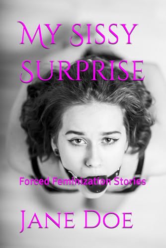 My Sissy Surprise: Forced Feminization Stories