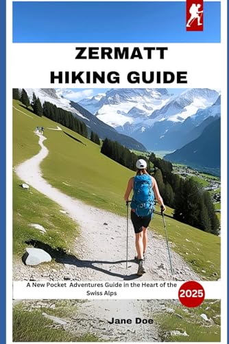 Zermatt Hiking Guide: A New Pocket Adventures Guide in the Heart of the Swiss Alps Zermatt Hiking Guide: A New Pocket Adventures Guide in the Heart of the Swiss Alps von Independently published