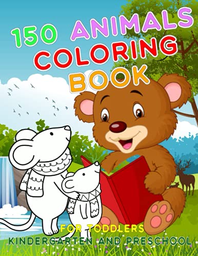 150 Animals Coloring Book for Toddlers Kindergarten and Preschool: First Big Book of Activity Coloring Connect The Dots How to Draw Animals - Level Easy