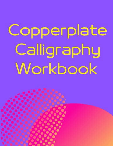 Copperplate Calligraphy Workbook: practice calligraphy affirmation book: Handwriting Exercise Books/ Hand Lettering Workbook... Calligraphy Practice Book Calligraphy for Beginners Copperplate Calligraphy Workbook: practice calligraphy affirmation book: Handwriting Exercise Books/ Hand Lettering Workbook... Calligraphy Practice Book Calligraphy for Beginners von Independently published