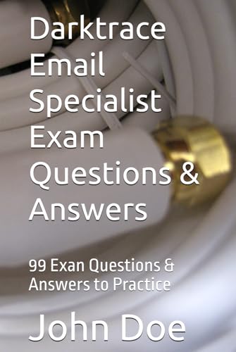 Darktrace Email Specialist Exam Questions & Answers: 99 Exan Questions & Answers to Practice (Darktrace Email Specialist Exam Questions & Answers - 99 Exam Questions & Answers to Practice, Band 1) Darktrace Email Specialist Exam Questions & Answers: 99 Exan Questions & Answers to Practice (Darktrace Email Specialist Exam Questions & Answers - 99 Exam Questions & Answers to Practice, Band 1) von Independently published