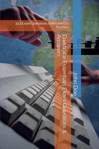 Darktrace Essentials Exam Questions & Answers: 103 Exam Questions & Answers to Practice (Darktrace Essentials Exam Questions & Answers - 103 to Practice, Band 1) von Independently published